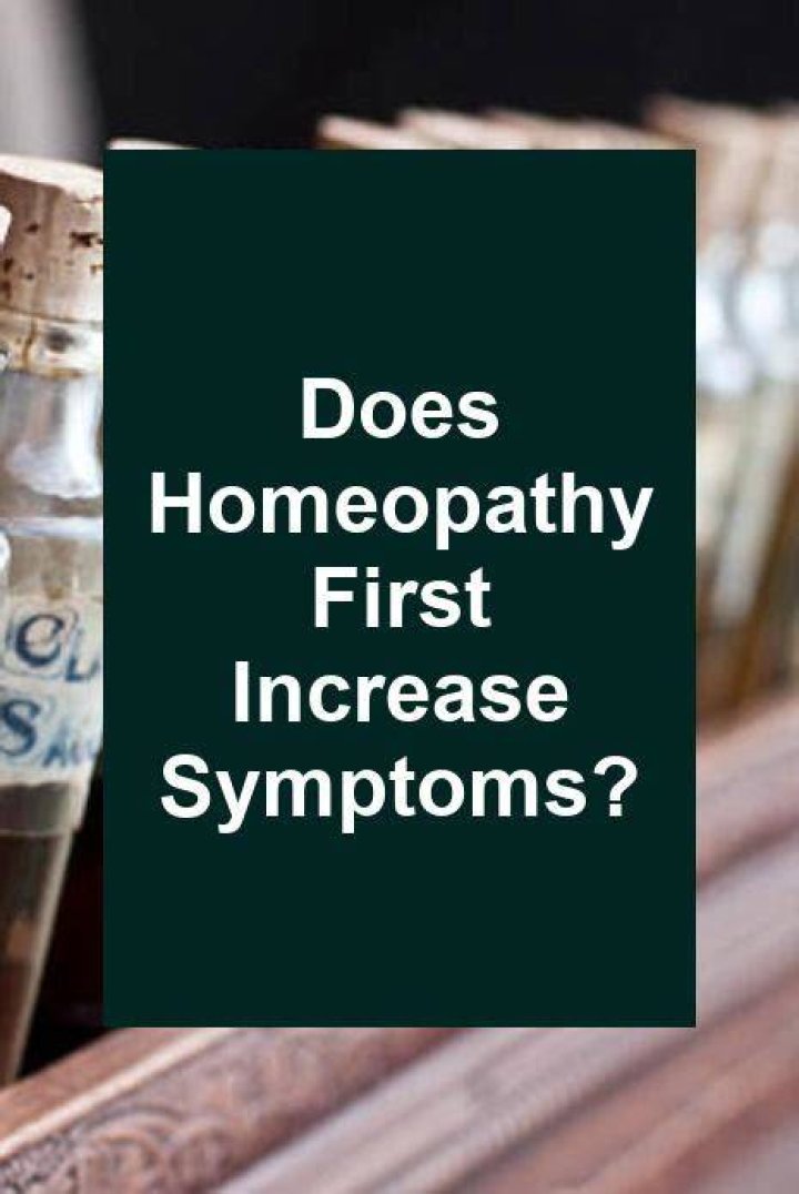 Does homeopathy first increase symptoms?