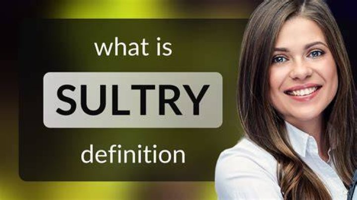 Was does sultry mean?